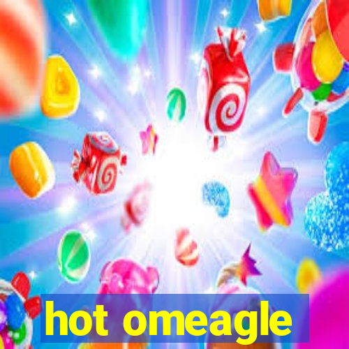 hot omeagle